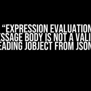 Solved: “Expression evaluation failed. The message body is not a valid JSON. Error reading JObject from JsonReader”