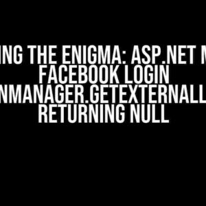 Solving the Enigma: ASP.NET MVC 5 Facebook Login AuthenticationManager.GetExternalLoginInfoAsync Returning Null