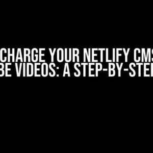 Supercharge Your Netlify CMS with YouTube Videos: A Step-by-Step Guide